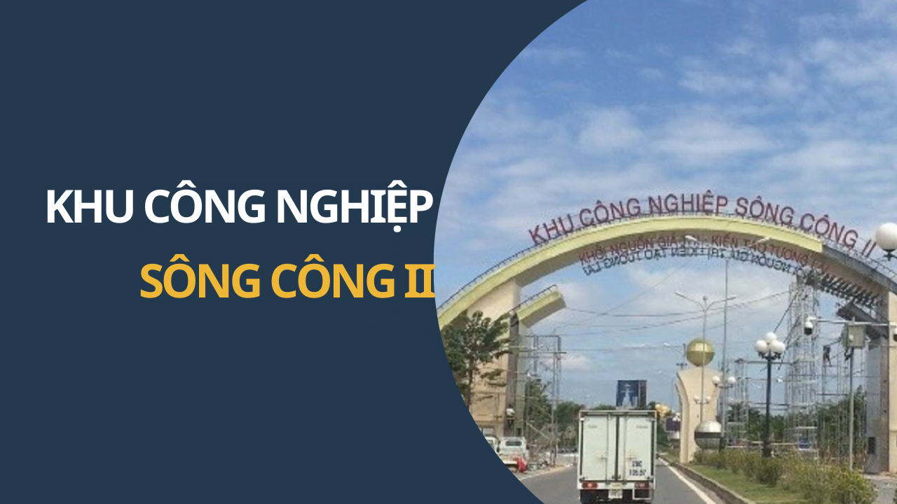 KHU CÔNG NGHIỆP SÔNG CÔNG II