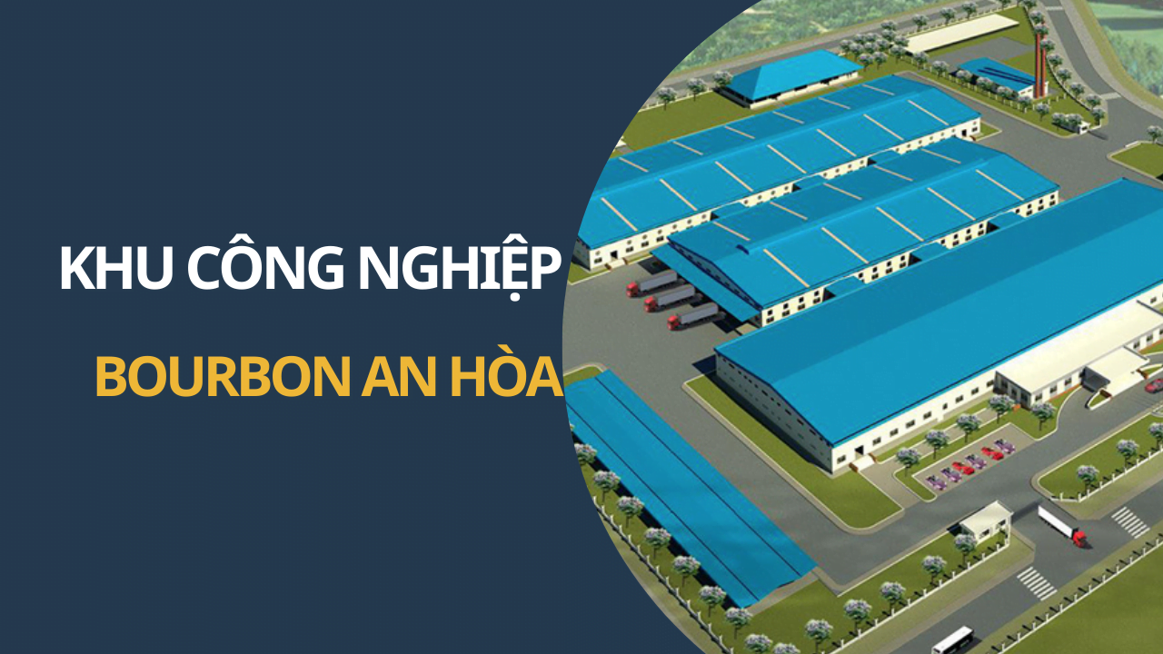 KHU CÔNG NGHIỆP BOURBON AN HÒA