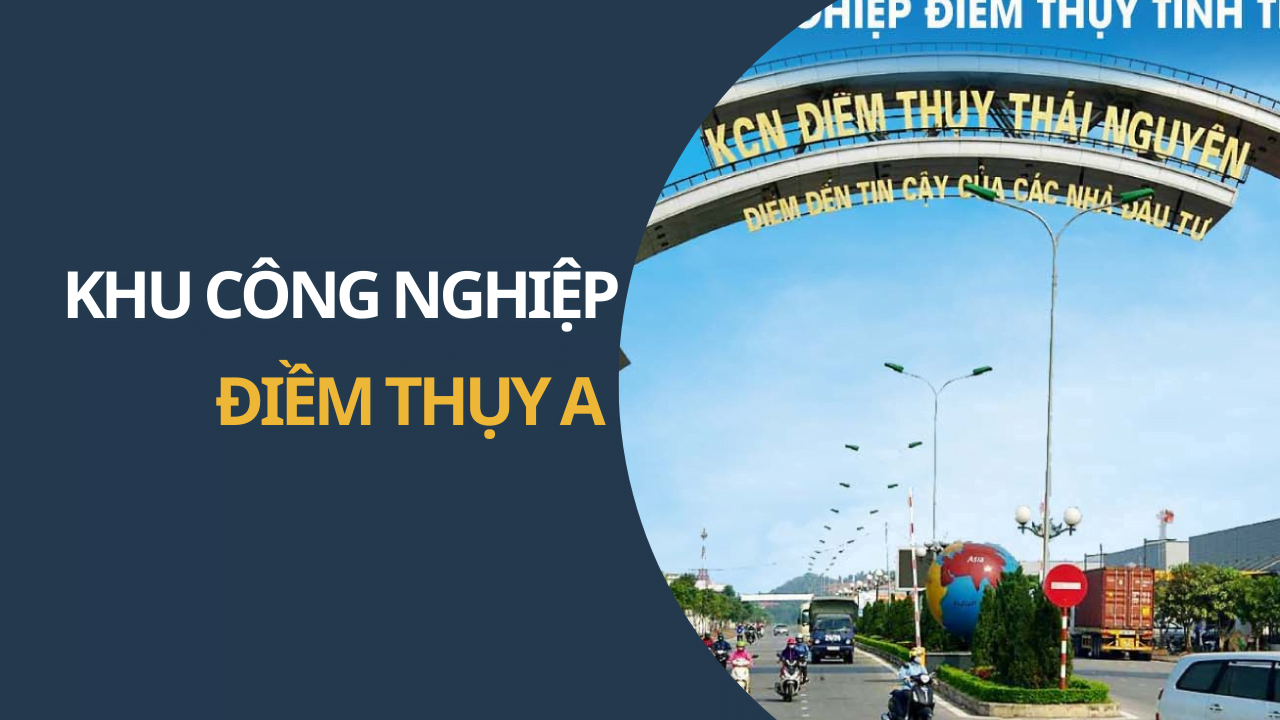 KHU CÔNG NGHIỆP ĐIỀM THỤY A