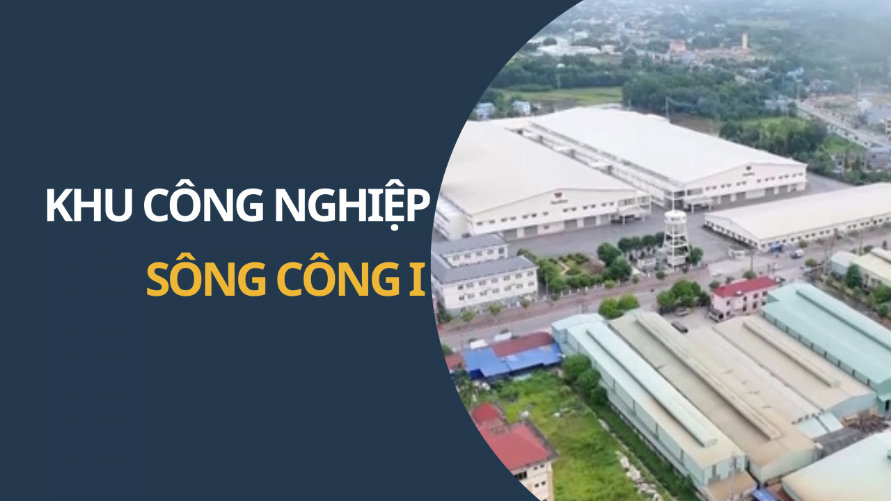 KHU CÔNG NGHIỆP SÔNG CÔNG I