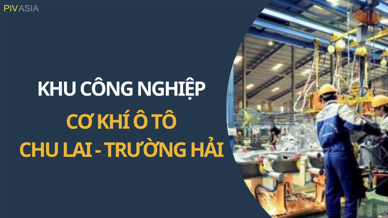 KHU CÔNG NGHIỆP CƠ KHÍ Ô TÔ CHU LAI - TRƯỜNG HẢI
