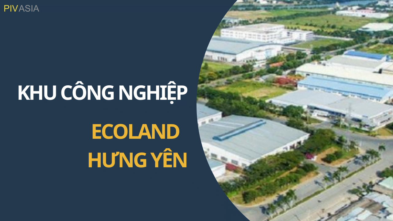 KHU CÔNG NGHIỆP ECOLAND HƯNG YÊN