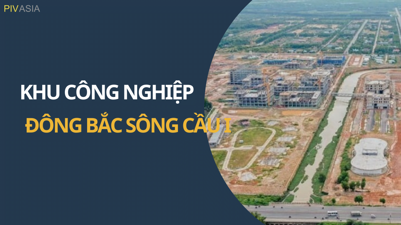 KHU CÔNG NGHIỆP ĐÔNG BẮC SÔNG CẦU I