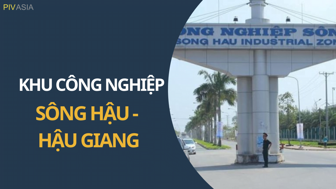 KHU CÔNG NGHIỆP SÔNG HẬU - HẬU GIANG